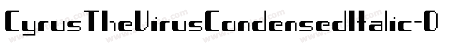 CyrusTheVirusCondensedItalic-DZX0字体转换