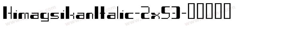 HimagsikanItalic-2x53字体转换