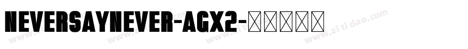 NeverSayNever-AgX2字体转换