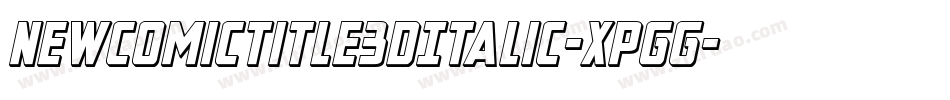 NewComicTitle3DItalic-XpGg字体转换