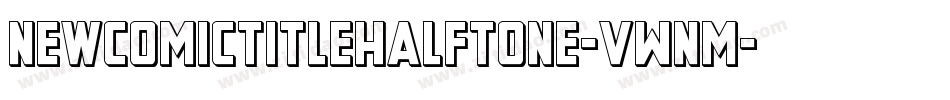 NewComicTitleHalftone-vWnM字体转换