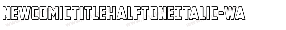 NewComicTitleHalftoneItalic-waoz字体转换