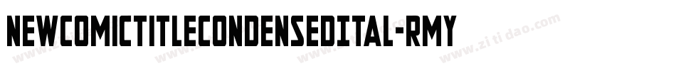 NewComicTitleCondensedItal-RmyA字体转换 NewComicTitleCondensedItal-RmyA字体转换