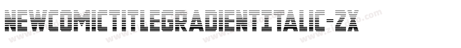 NewComicTitleGradientItalic-2xv8字体转换