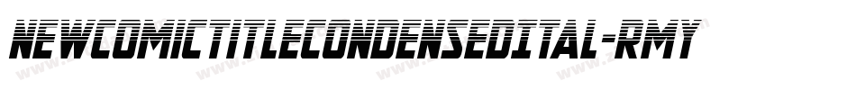 NewComicTitleCondensedItal-RmyA字体转换 NewComicTitleCondensedItal-RmyA字体转换