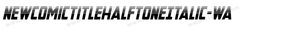 NewComicTitleHalftoneItalic-waoz字体转换