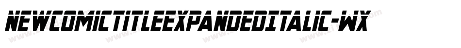 NewComicTitleExpandedItalic-WxWV字体转换