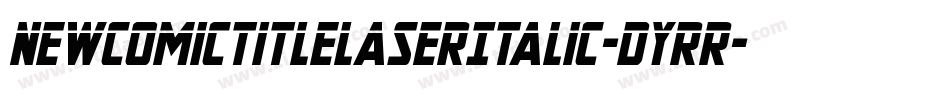 NewComicTitleLaserItalic-dYrR字体转换