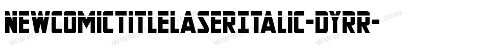NewComicTitleLaserItalic-dYrR字体转换