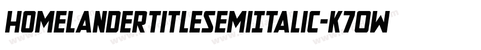 HomelanderTitleSemiItalic-K70WW字体转换