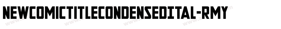 NewComicTitleCondensedItal-RmyA字体转换 NewComicTitleCondensedItal-RmyA字体转换