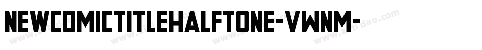 NewComicTitleHalftone-vWnM字体转换