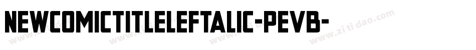 NewComicTitleLeftalic-PeVB字体转换
