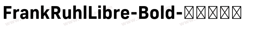 FrankRuhlLibre-Bold字体转换