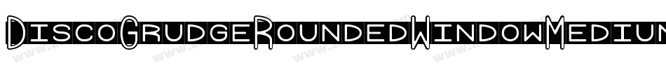 DiscoGrudgeRoundedWindowMedium-WKvV字体转换