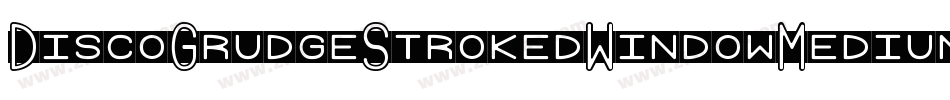 DiscoGrudgeStrokedWindowMedium-E8Ar字体转换