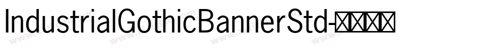 IndustrialGothicBannerStd字体转换