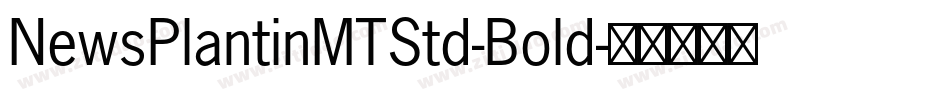 NewsPlantinMTStd-Bold字体转换
