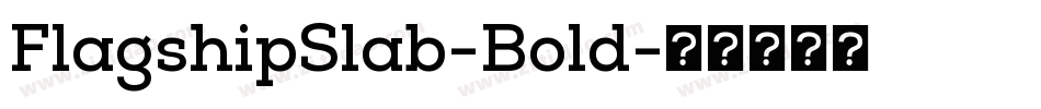 FlagshipSlab-Bold字体转换