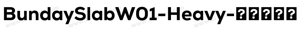 BundaySlabW01-Heavy字体转换