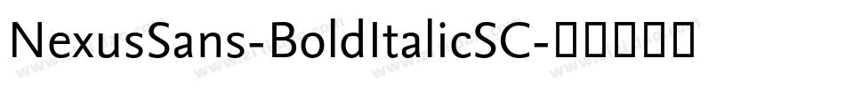 NexusSans-BoldItalicSC字体转换