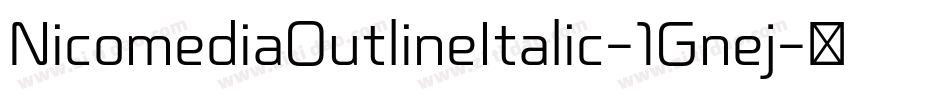 NicomediaOutlineItalic-1Gnej字体转换