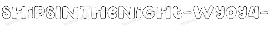 ShipsInTheNight-Wyoy4字体转换 ShipsInTheNight-Wyoy4字体转换
