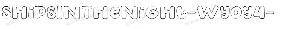 ShipsInTheNight-Wyoy4字体转换 ShipsInTheNight-Wyoy4字体转换