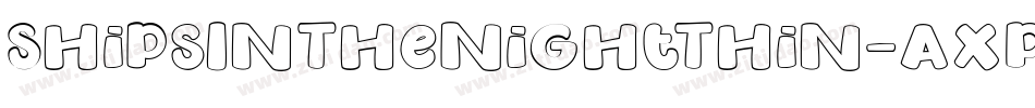 ShipsInTheNightThin-axPxo字体转换