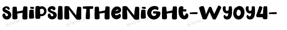 ShipsInTheNight-Wyoy4字体转换 ShipsInTheNight-Wyoy4字体转换