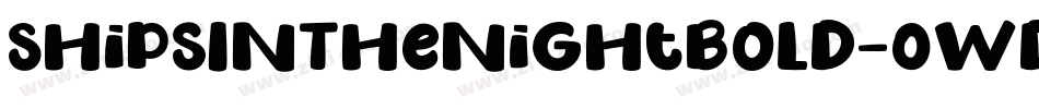 ShipsInTheNightBold-0WdWo字体转换 ShipsInTheNightBold-0WdWo字体转换