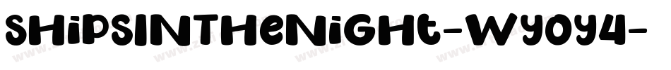 ShipsInTheNight-Wyoy4字体转换 ShipsInTheNight-Wyoy4字体转换