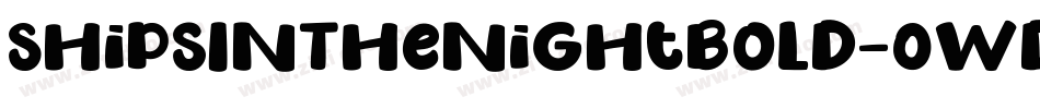 ShipsInTheNightBold-0WdWo字体转换 ShipsInTheNightBold-0WdWo字体转换