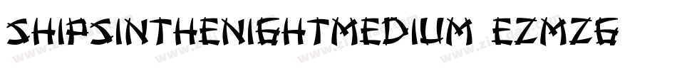 ShipsInTheNightMedium-eZMZg字体转换 ShipsInTheNightMedium-eZMZg字体转换