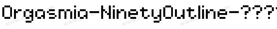 Orgasmia-NinetyOutline字体转换