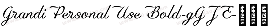 GrandiPersonalUseBold-gGJE字体转换 GrandiPersonalUseBold-gGJE字体转换