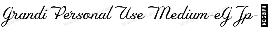 GrandiPersonalUseMedium-eGJp字体转换 GrandiPersonalUseMedium-eGJp字体转换