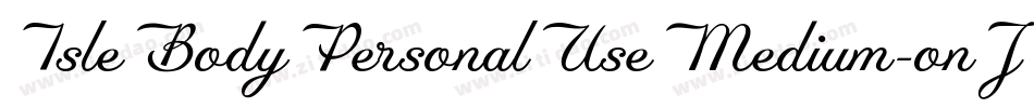 IsleBodyPersonalUseMedium-onJB字体转换 IsleBodyPersonalUseMedium-onJB字体转换