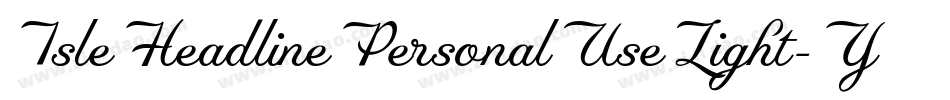 IsleHeadlinePersonalUseLight-YDEj字体转换 IsleHeadlinePersonalUseLight-YDEj字体转换