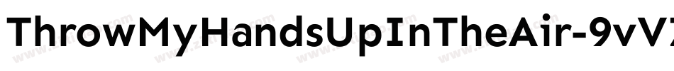 ThrowMyHandsUpInTheAir-9vVZ字体转换