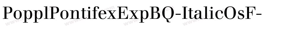 PopplPontifexExpBQ-ItalicOsF字体转换