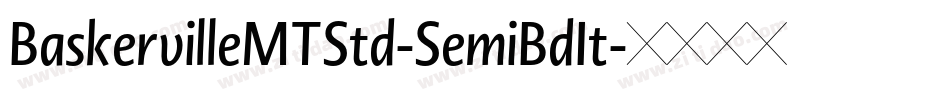 BaskervilleMTStd-SemiBdIt字体转换
