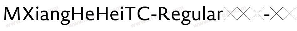 MXiangHeHeiTC-Regular手机版字体转换