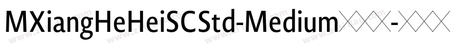MXiangHeHeiSCStd-Medium手机版字体转换
