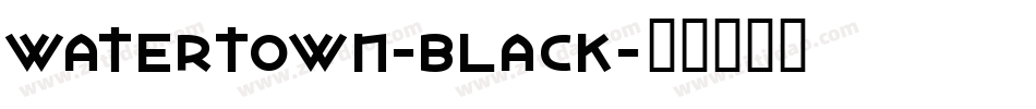 Watertown-Black字体转换