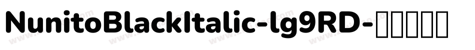 NunitoBlackItalic-lg9RD字体转换
