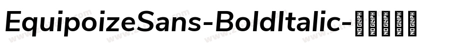 EquipoizeSans-BoldItalic字体转换