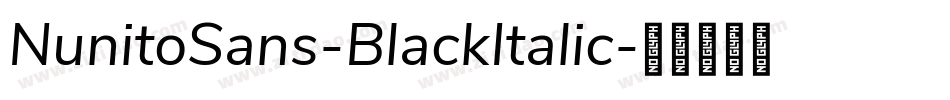 NunitoSans-BlackItalic字体转换