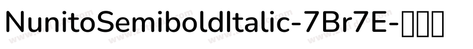 NunitoSemiboldItalic-7Br7E字体转换 NunitoSemiboldItalic-7Br7E字体转换