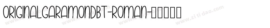 OriginalGaramondBT-Roman字体转换